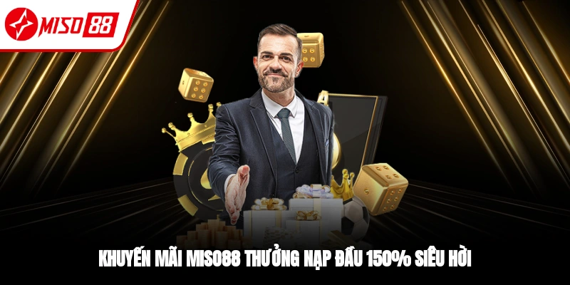 Khuyến mãi Miso88 dành cho lần nạp đầu của thành viên